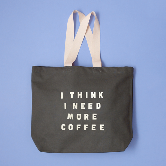 Grey I think I need more coffee tote bag