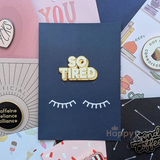 So tired positive pin badge