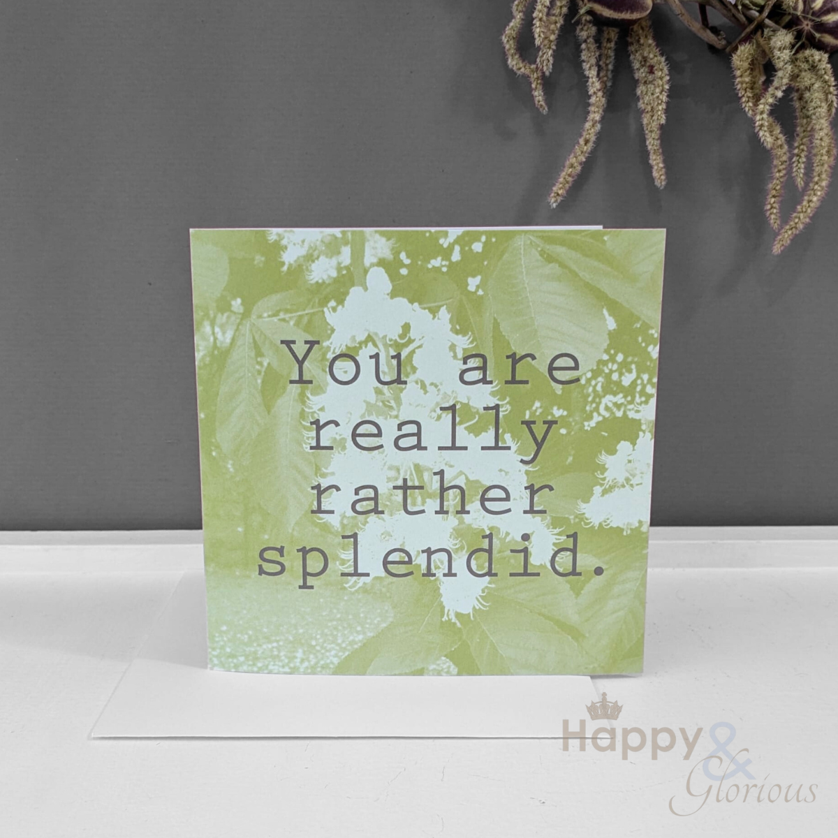 You are really rather splendid card