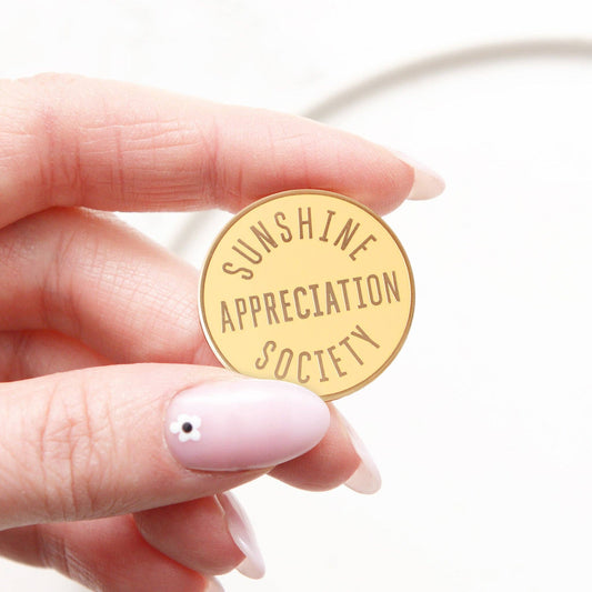 Sunshine appreciation society positive pin badge