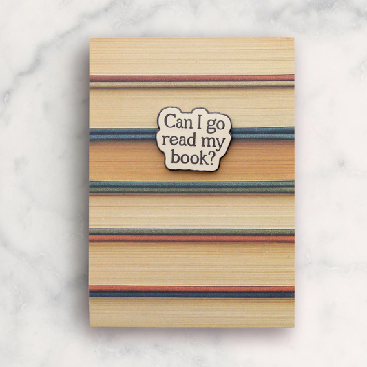 Can I go read my book? positive pin badge