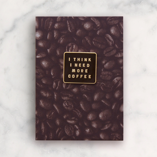 I think I need more coffee positive pin badge