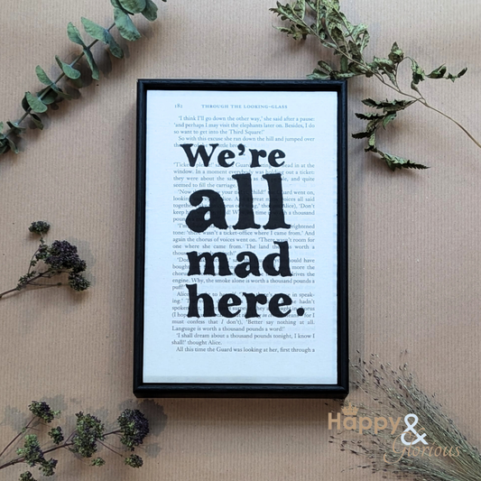 'We're all Mad here' Alice in Wonderland framed book quote
