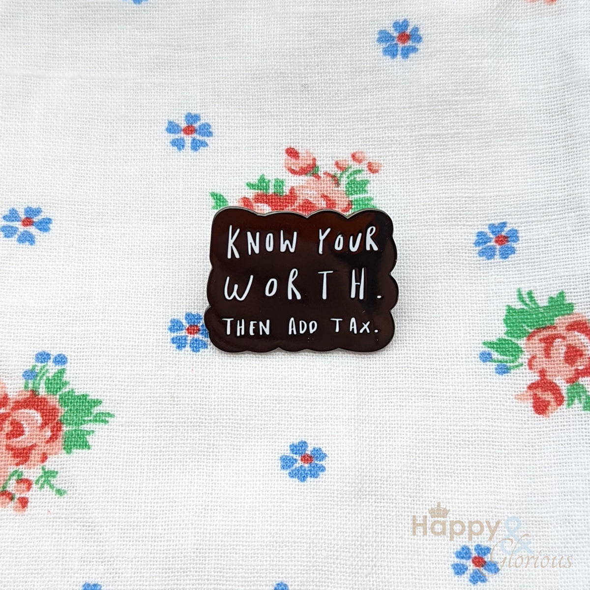 'Know your worth, then add tax' positive pin badge